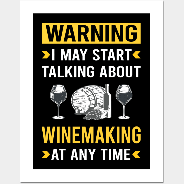 Warning Winemaking Winemaker Wall Art by Good Day